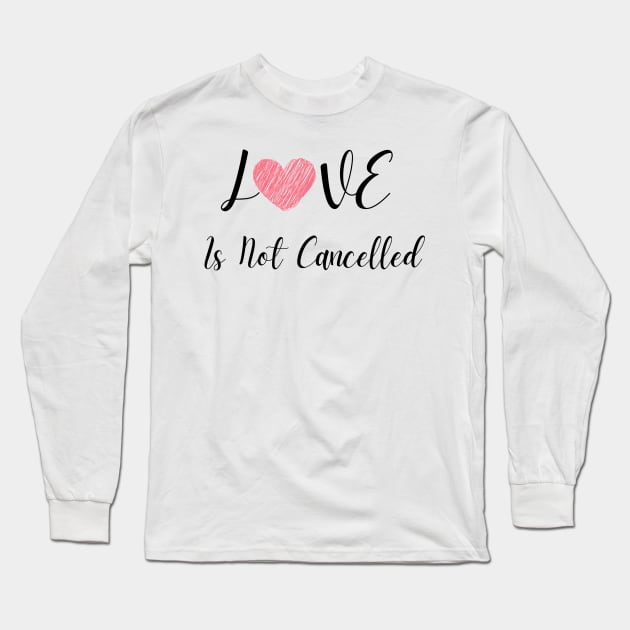 Love Is Not Cancelled Long Sleeve T-Shirt by Kallisto